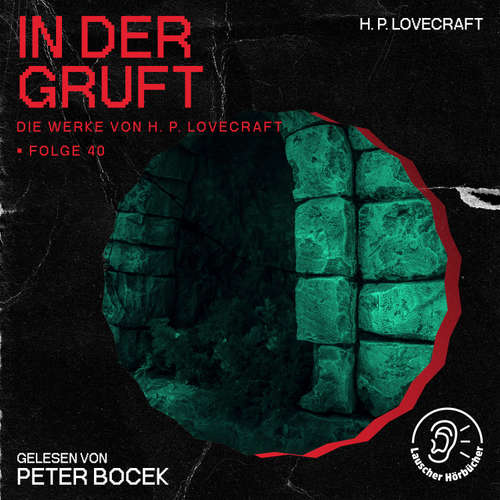 Hoerbuch In der Gruft (Die Werke von H. P. Lovecraft, Folge 40) - H. P. Lovecraft - Peter Bocek