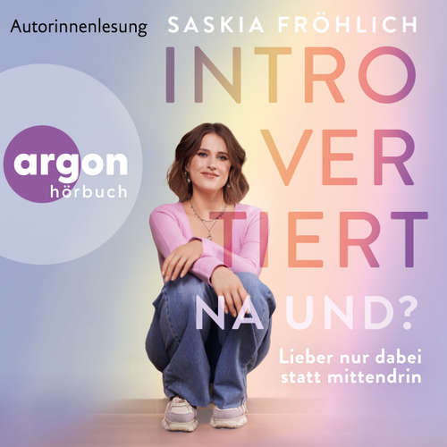 Hoerbuch Introvertiert, na und? - Saskia Fröhlich - Saskia Fröhlich