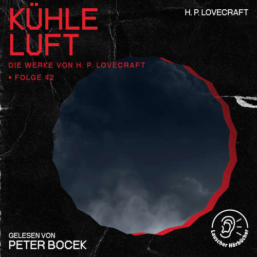 Hoerbuch Kühle Luft (Die Werke von H. P. Lovecraft, Folge 42) - H. P. Lovecraft - Peter Bocek