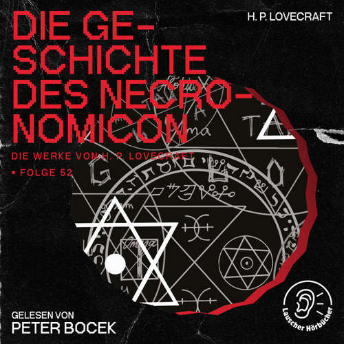 Hoerbuch Die Geschichte des Necronomicon (Die Werke von H. P. Lovecraft, Folge 52) - H. P. Lovecraft - Peter Bocek