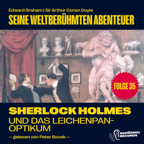 Hoerbuch Sherlock Holmes und das Leichenpanoptikum (Seine weltberühmten Abenteuer, Folge 35) - Sir Arthur Conan Doyle - Peter Bocek