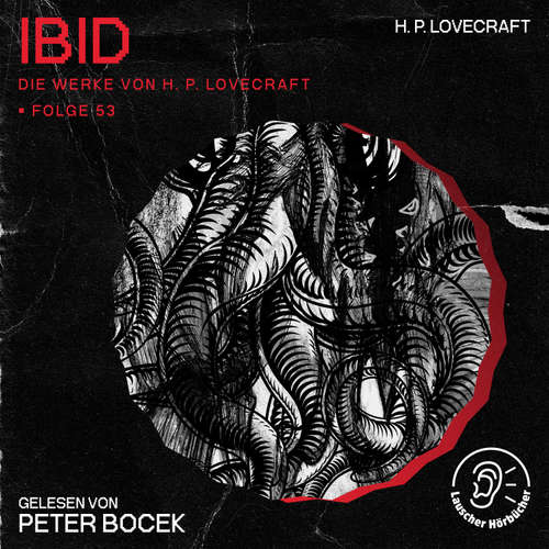 Hoerbuch Ibid (Die Werke von H. P. Lovecraft, Folge 53) - H. P. Lovecraft - Peter Bocek