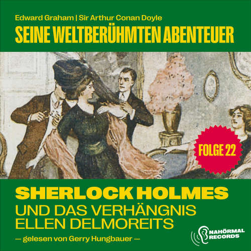Hoerbuch Sherlock Holmes und das Verhängnis der Ellen Delmoreits (Seine weltberühmten Abenteuer, Folge 22) - Sir Arthur Conan Doyle - Gerry Hungbauer