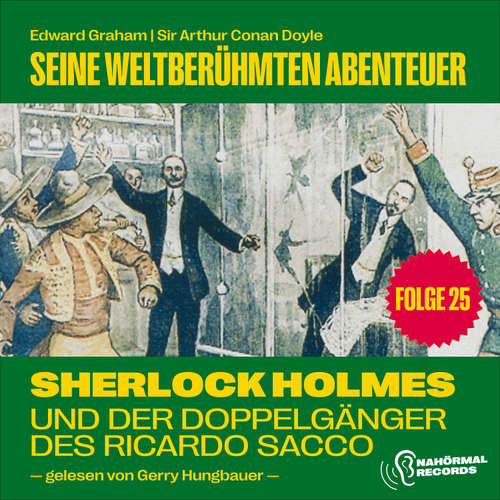 Hoerbuch Sherlock Holmes und der Doppelgänger des Ricardo Sacco (Seine weltberühmten Abenteuer, Folge 25) - Sir Arthur Conan Doyle - Gerry Hungbauer
