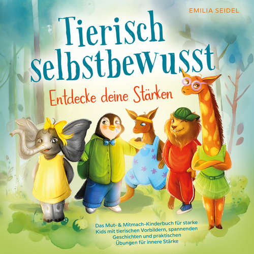 Hoerbuch Tierisch selbstbewusst - Entdecke deine Stärken - Emilia Seidel - Julia Bertram-Filpe