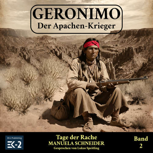 Hoerbuch Geronimo – Der Apachen-Krieger Band 2: Tage der Rache - Manuela Schneider - Lukas Speitling