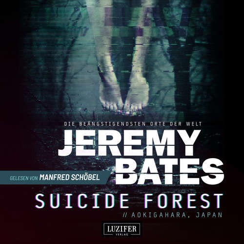 Hoerbuch SUICIDE FOREST (Die beängstigendsten Orte der Welt) - Jeremy Bates - Manfred Schöbel