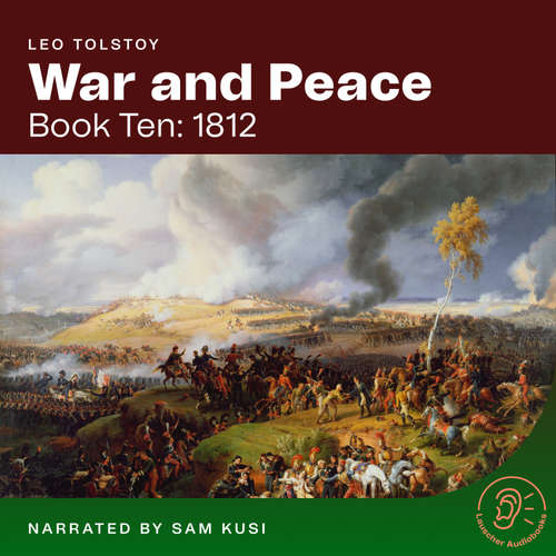 Audiobook War and Peace (Book Ten: 1812) - Leo Tolstoy - Sam Kusi