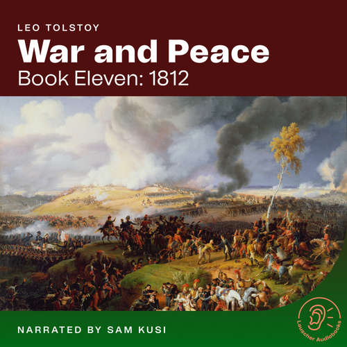 Audiobook War and Peace (Book Eleven: 1812) - Leo Tolstoy - Sam Kusi