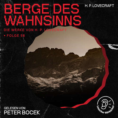 Hoerbuch Berge des Wahnsinns (Die Werke von H. P. Lovecraft, Folge 56) - H. P. Lovecraft - Peter Bocek