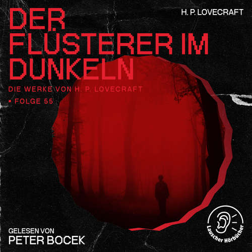 Hoerbuch Der Flüsterer im Dunkeln (Die Werke von H. P. Lovecraft, Folge 55) - H. P. Lovecraft - Peter Bocek