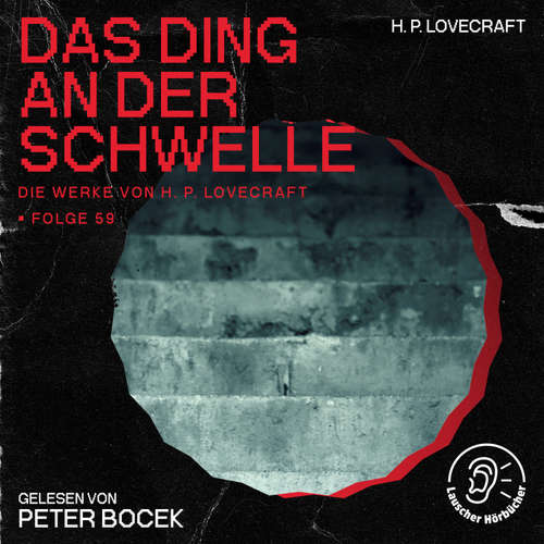 Hoerbuch Das Ding an der Schwelle (Die Werke von H. P. Lovecraft, Folge 59) - H. P. Lovecraft - Peter Bocek