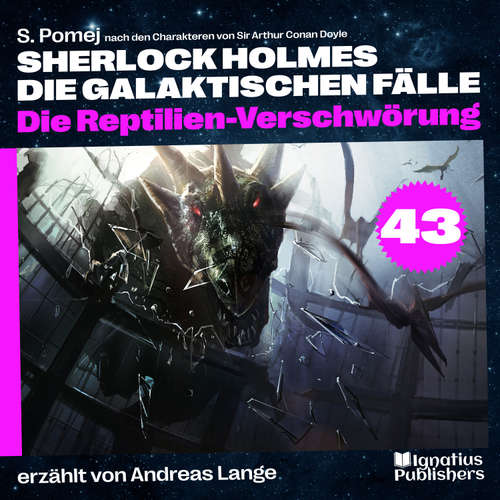 Hoerbuch Die Reptilien-Verschwörung (Sherlock Holmes - Die galaktischen Fälle, Folge 43) - Sir Arthur Conan Doyle - Andreas Lange