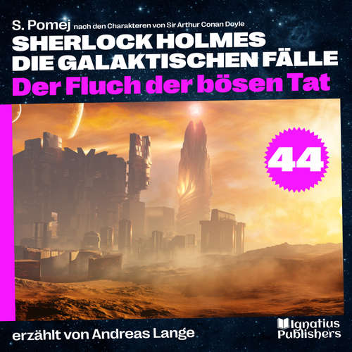 Hoerbuch Der Fluch der bösen Tat (Sherlock Holmes - Die galaktischen Fälle, Folge 44) - Sir Arthur Conan Doyle - Andreas Lange
