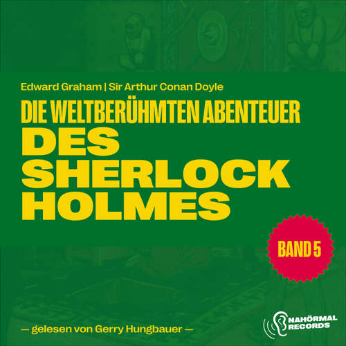 Hoerbuch Die weltberühmten Abenteuer des Sherlock Holmes (Band 5) - Sir Arthur Conan Doyle - Gerry Hungbauer