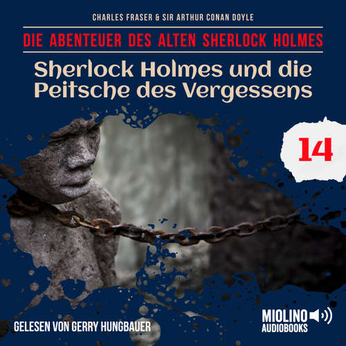 Hoerbuch Sherlock Holmes und die Peitsche des Vergessens (Die Abenteuer des alten Sherlock Holmes, Folge 14) - Sir Arthur Conan Doyle - Gerry Hungbauer