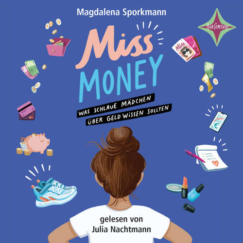 Hoerbuch Miss Money - Was schlaue Mädchen über Geld wissen sollten - Magdalena Sporkmann - Julia Nachtmann