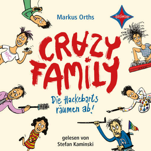 Hoerbuch Die Hackebarts räumen ab - Crazy Family, Teil 1 - Markus Orths - Stefan Kaminski