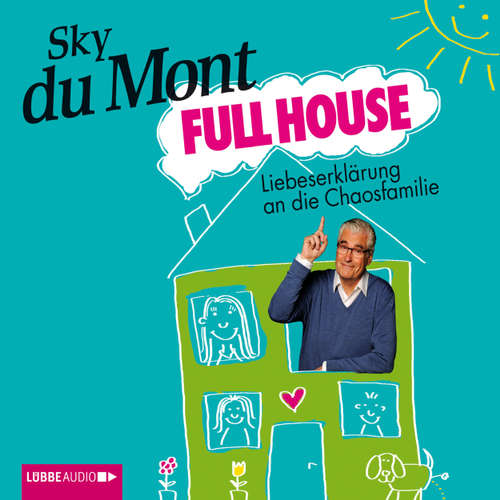 Hoerbuch Full House - Liebeserklärung an die Chaosfamilie - Sky du Mont - Sky du Mont Hoerbuch Full House - Liebeserklärung an die Chaosfamilie - Sky du Mont - Sky du Mont