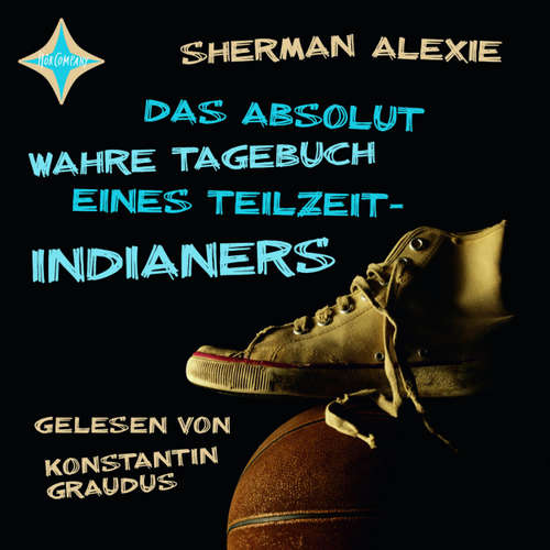 Hoerbuch Das absolut wahre Tagebuch eines Teilzeit-Indianers - Sherman Alexie - Konstantin Graudus