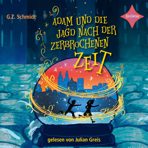 Hoerbuch Adam und die Jagd nach der zerbrochenen Zeit - G.Z. Schmidt - Julian Greis