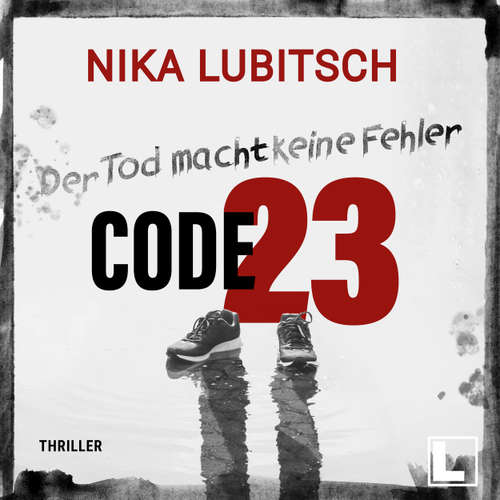 Hoerbuch Code 23: Der Tod macht keine Fehler - Nika Lubitsch - Anja Laïs