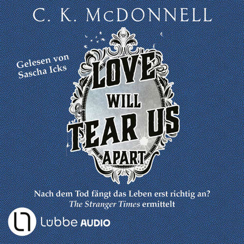 Hoerbuch Love will tear us apart - The Stranger Times, Teil 3 - C. K. McDonnell - Sascha Icks