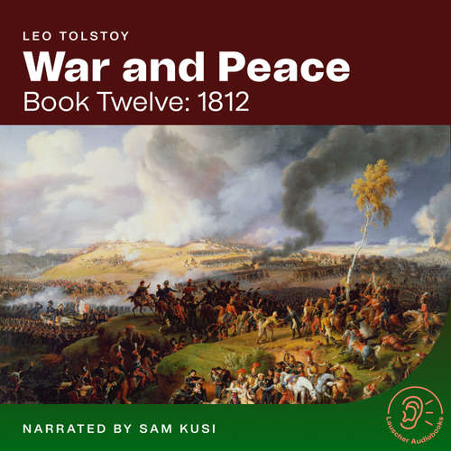 Audiobook War and Peace (Book Twelve: 1812) - Leo Tolstoy - Sam Kusi
