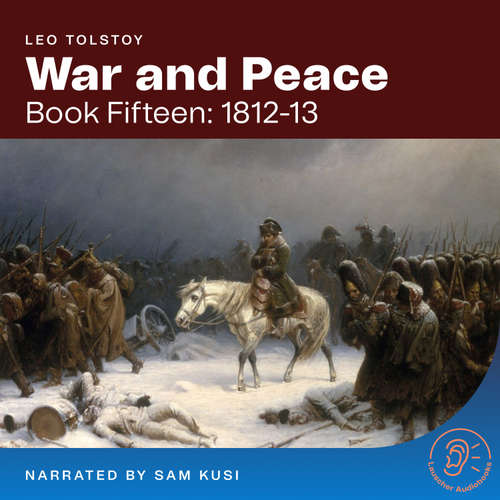 Audiobook War and Peace (Book Fifteen: 1812-13) - Leo Tolstoy - Sam Kusi