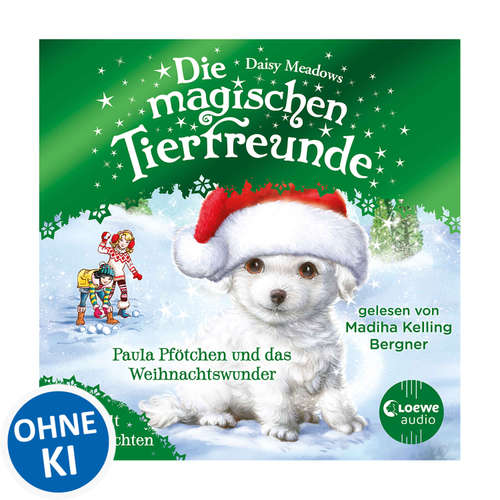 Hoerbuch Die magischen Tierfreunde - Paula Pfötchen und das Weihnachtswunder - Daisy Meadows - Madiha Kelling Bergner