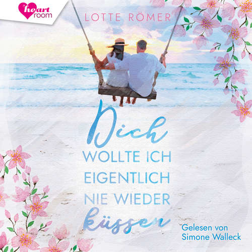 Hoerbuch Dich wollte ich eigentlich nie wieder küssen - Lotte Römer - Simone Walleck
