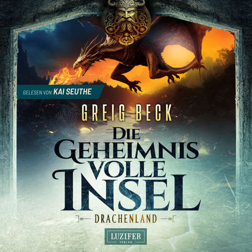 Hoerbuch DRACHENLAND - Die geheimnisvolle Insel 3 - Greig Beck - Kai Seuthe