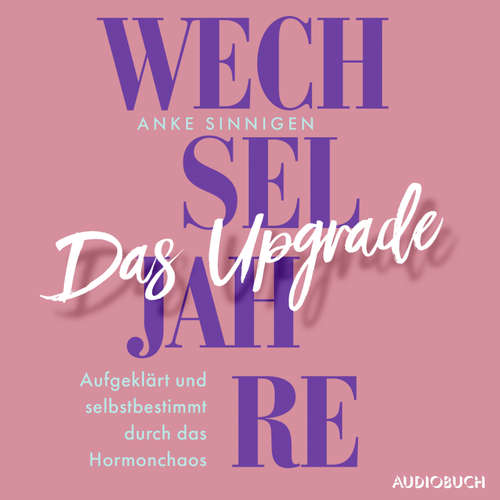 Hoerbuch Wechseljahre. Das Upgrade - Anke Sinnigen - Astrid Schulz