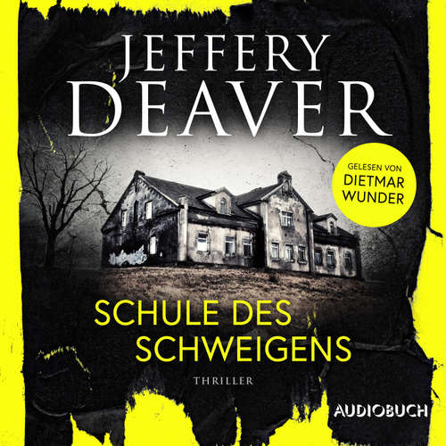 Hoerbuch Schule des Schweigens - Jeffery Deaver - Dietmar Wunder