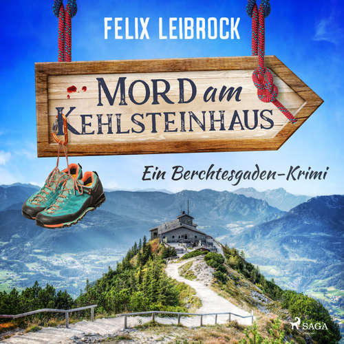 Hoerbuch Mord am Kehlsteinhaus - Felix Leibrock - Benjamin Hansen