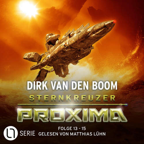 Hoerbuch Sternkreuzer Proxima, Sammelband 5: Folge 13 - 15 - Dirk van den Boom - Matthias Lühn