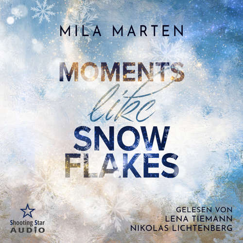 Hoerbuch Moments like Snowflakes - Mila Marten - Nikolas Lichtenberg