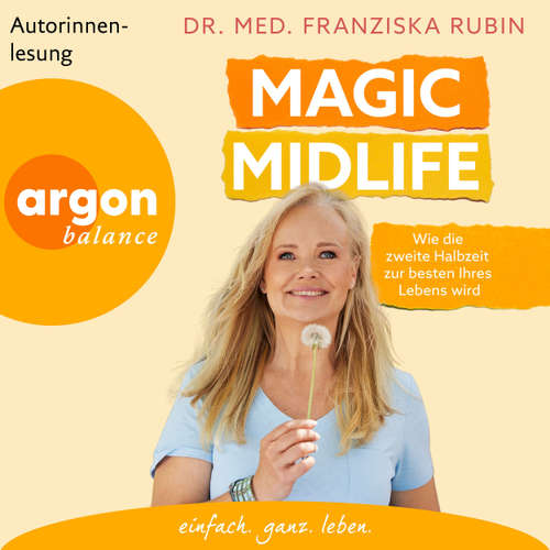 Hoerbuch Magic Midlife - Wie die zweite Halbzeit zur besten Ihres Lebens wird - Dr. med. Franziska Rubin - Dr. med. Franziska Rubin