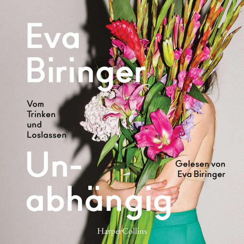 Hoerbuch Unabhängig. Vom Trinken und Loslassen - Eva Biringer - Eva Biringer