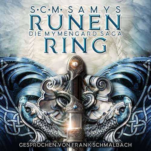 Hoerbuch Runenring, Die Mymengard-Saga Band 1: Epische High Fantasy Reihe in einer Wasserwelt, angelehnt an die nordische Mythologie (Die Herrschaft des Wassers) - S.C.M. Samys - Frank Schmalbach