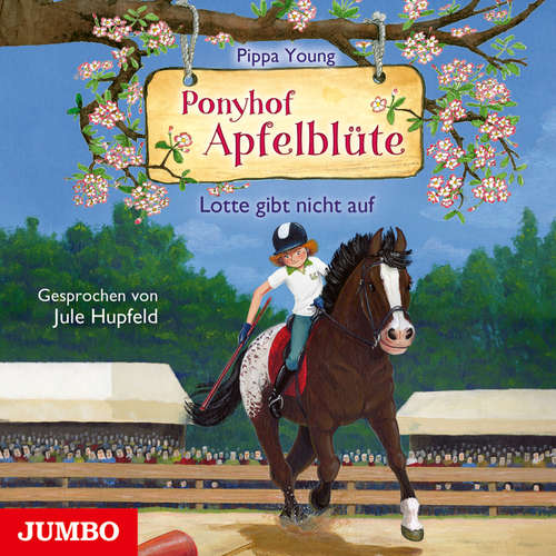 Hoerbuch Ponyhof Apfelblüte. Lotte gibt nicht auf [Band 23] - Pippa Young - Jule Hupfeld