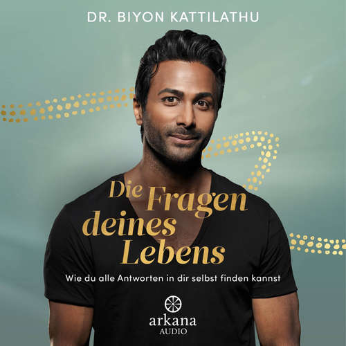Hoerbuch Die Fragen deines Lebens - Biyon Kattilathu - Biyon Kattilathu