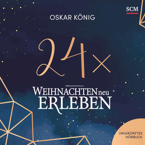 Hoerbuch 24 x Weihnachten neu erleben - Oskar König - Jonathan Enns