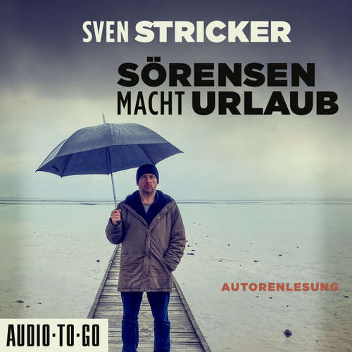 Hoerbuch Sörensen macht Urlaub - Sörensen ermittelt, Band 5 - Sven Stricker - Sven Stricker