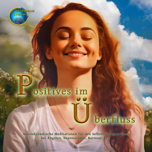 Hoerbuch Neurobrain Dynamix - Positives im Überfluss - Armin Koch - Armin Koch