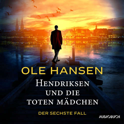 Hoerbuch Hendriksen und die toten Mädchen: Der sechste Fall - Ole Hansen - Erich Wittenberg
