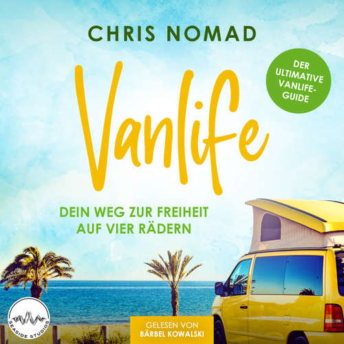 Hoerbuch Vanlife - Dein Weg zur Freiheit auf vier Rädern - Chris Nomad - Bärbel Kowalski