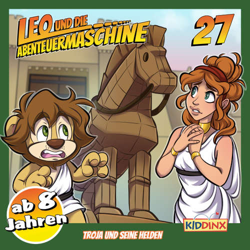 Hoerbuch Leo und die Abenteuermaschine, Folge 27: Troja und seine Helden (ab 8 Jahren) - Matthias Arnold - Marco Rosenberg