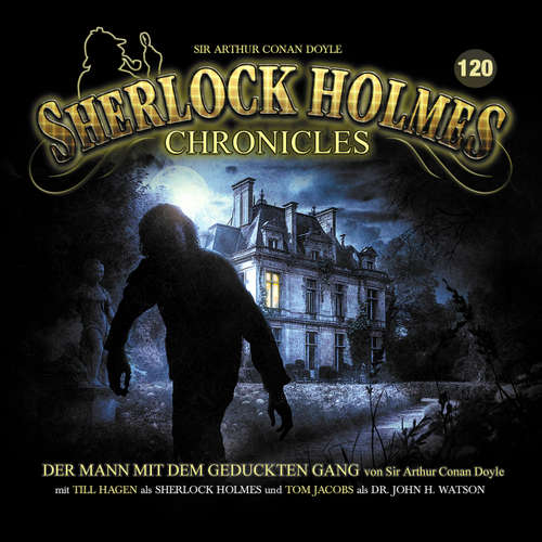 Hoerbuch Sherlock Holmes Chronicles, Folge 120: Der Mann mit dem geduckten Gang - Sir Arthur Conan Doyle - Tom Jacobs