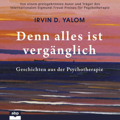 Hoerbuch Denn alles ist vergänglich - Geschichten aus der Psychotherapie - Irvin D. Yalom - Alexander Bolte